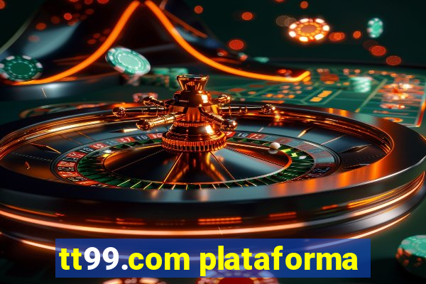 tt99.com plataforma